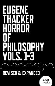 Horror of Philosophy: Vols. 1-3 by Thacker, Eugene