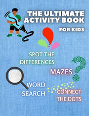 THE ULTIMATE ACTIVITY BOOK for KIDS ages 6-12: Challenging and Fun Maze Learning, Spot the Diferences, Word Search and Connect The Dots Activity Book by Gibbs, Merryn