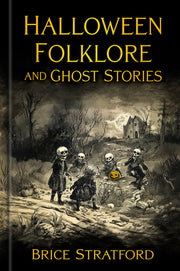 Halloween Folklore and Ghost Stories by Stratford, Brice