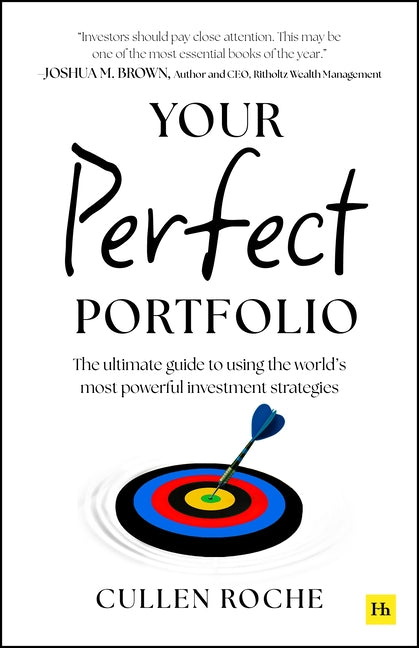Your Perfect Portfolio: The Ultimate Guide to Using the World's Most Powerful Investing Strategies by Roche, Cullen