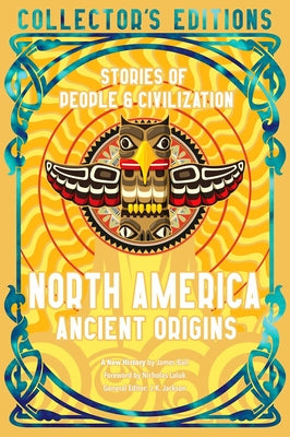 North America Ancient Origins: Stories of People & Civilization by Laluk, Nicholas