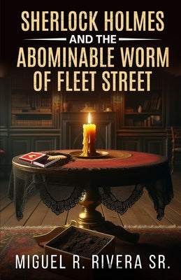 Sherlock Holmes and The Abominable Worm of Fleet Street -- Miguel R. Rivera, Paperback