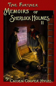 The Further Memoirs of Sherlock Holmes - II by Myles, Caiden Cooper