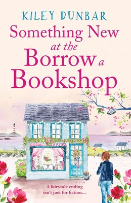 Something New at the Borrow a Bookshop by Dunbar, Kiley