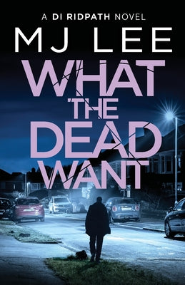 What the Dead Want -- M. J. Lee, Paperback