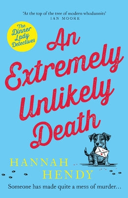 An Extremely Unlikely Death: 'At the top of the tree of modern whodunnits' Ian Moore by Hendy, Hannah