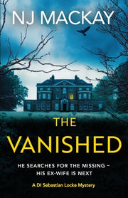 The Vanished: An unputdownable, chilling crime thriller with plenty of twists to keep you guessing by MacKay, Nj