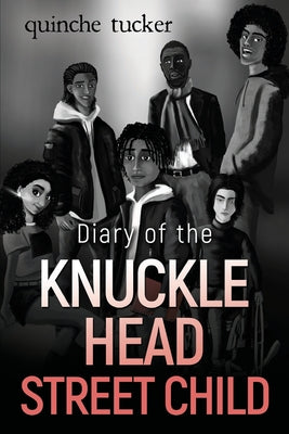Diary of the Knuckle Head Street Child -- Quinche Tucker, Paperback