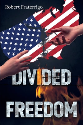 Divided Freedom -- Robert Fraterrigo, Paperback
