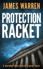 Protection Racket: A gripping thriller with a great twist by Warren, James
