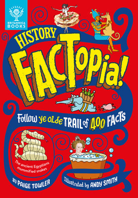History Factopia!: Follow Ye Olde Trail of 400 Facts by Towler, Paige
