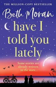 Have I Told You Lately by Moran, Beth