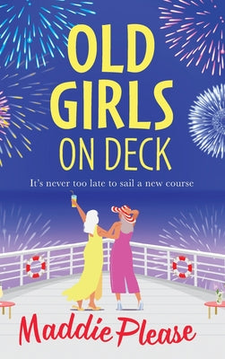 Old Girls on Deck -- Maddie Please, Hardcover
