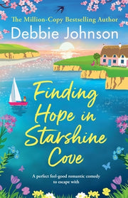 Finding Hope in Starshine Cove: A perfect feel-good romantic comedy to escape with by Johnson, Debbie