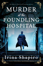 Murder at the Foundling Hospital: An addictive historical Victorian mystery by Shapiro, Irina