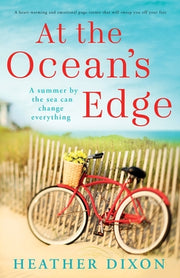 At the Ocean's Edge: A heart-warming and emotional page-turner that will sweep you off your feet by Dixon, Heather