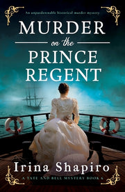 Murder on the Prince Regent: An Unputdownable Historical Murder Mystery by Shapiro, Irina