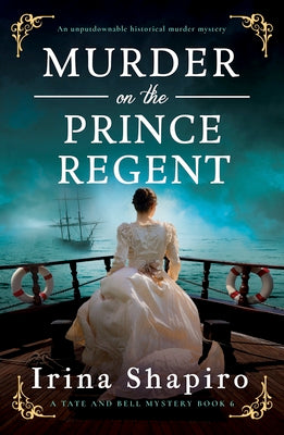 Murder on the Prince Regent: An Unputdownable Historical Murder Mystery by Shapiro, Irina