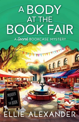A Body at the Book Fair by Alexander, Ellie