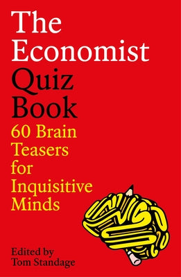 The Economist Quiz Book: 60 Brain Teasers for Inquisitive Minds by Standage, Tom