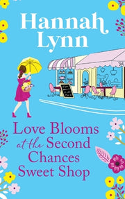 Love Blooms at the Second Chances Sweetshop by Lynn, Hannah