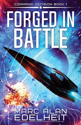 Forged in Battle: A completely gripping military science fiction adventure -- Marc Alan Edelheit, Paperback