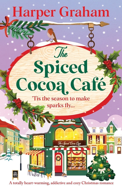 The Spiced Cocoa Café: A totally heart-warming, addictive and cozy Christmas romance -- Harper Graham, Paperback