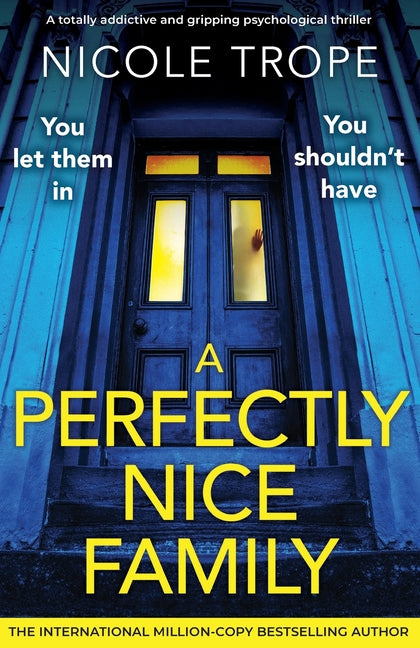 A Perfectly Nice Family: A totally addictive and gripping psychological thriller -- Nicole Trope, Paperback