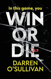 Win or Die: A gripping and unputdownable crime thriller by O'Sullivan, Darren