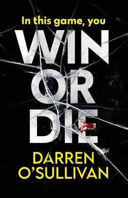 Win or Die: A gripping and unputdownable crime thriller by O'Sullivan, Darren