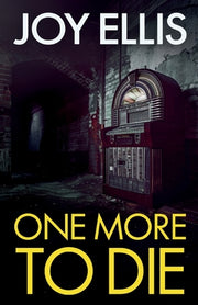 One More to Die: a gripping standalone thriller from multi-million selling author Joy Ellis by Ellis, Joy