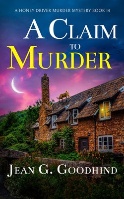 A Claim to Murder: an absolutely gripping British cozy murder mystery full of twists by Goodhind, Jean G.