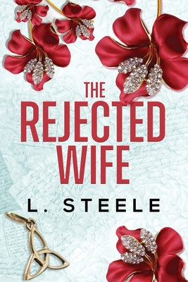 The Rejected Wife: A Single Dad Nanny Billionaire Romance by Steele, L.