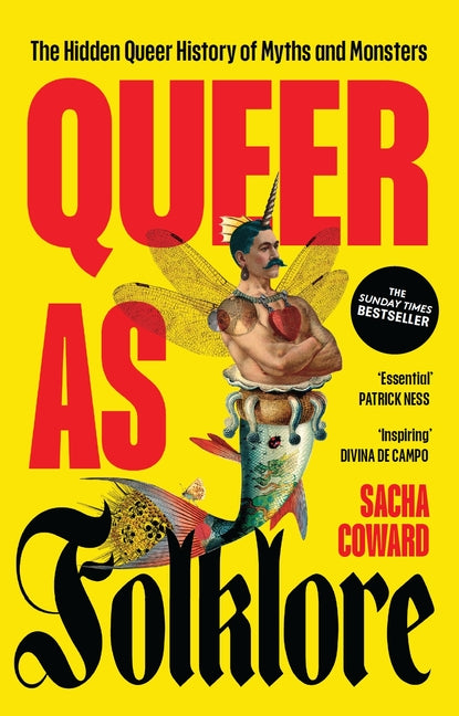 Queer as Folklore: The Hidden Queer History of Myths and Monsters -- Sacha Coward, Paperback