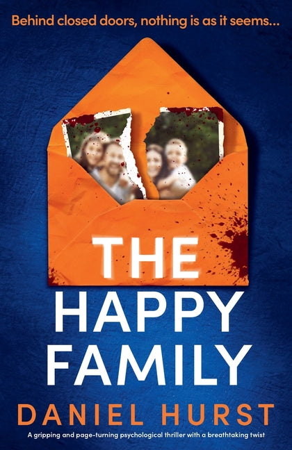 The Happy Family: A gripping and page-turning psychological thriller with a breathtaking twist -- Daniel Hurst, Paperback