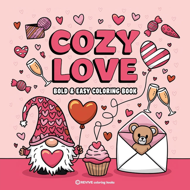 Bold & Easy Cozy Love Coloring Book: Relaxing & Comfy Large Print Stress Relief Coloring-Perfect Gift for Valentine's Day! -- Revive Coloring Books, Paperback