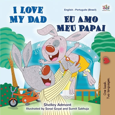 I Love My Dad (English Portuguese Bilingual Book for Kids - Brazilian) by Admont, Shelley