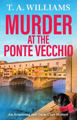 Murder at the Ponte Vecchio by Williams, T. A.