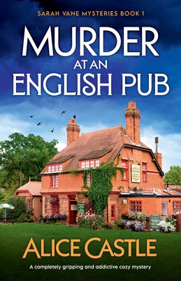 Murder at an English Pub: A completely gripping and addictive cozy mystery by Castle, Alice