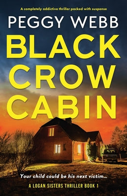 Black Crow Cabin: A completely addictive thriller packed with suspense -- Peggy Webb, Paperback