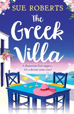 The Greek Villa: A beautiful and utterly addictive summer holiday rom com -- Sue Roberts, Paperback