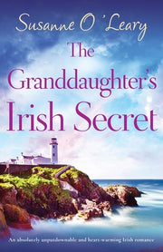 The Granddaughter's Irish Secret: An absolutely unputdownable and heart-warming Irish romance by O'Leary, Susanne