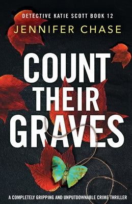Count Their Graves: A completely gripping and unputdownable crime thriller -- Jennifer Chase, Paperback