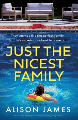 Just the Nicest Family: An absolutely addictive and unputdownable psychological thriller -- Alison James, Paperback
