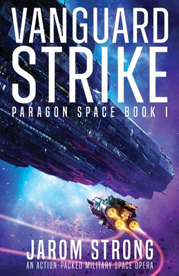 Vanguard Strike: An action-packed military space opera -- Jarom Strong, Paperback