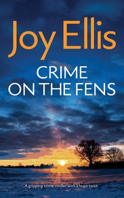 CRIME ON THE FENS a gripping crime thriller with a huge twist -- Joy Ellis, Paperback