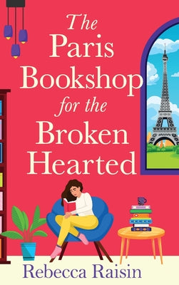 The Paris Bookshop for the Broken-Hearted by Raisin, Rebecca