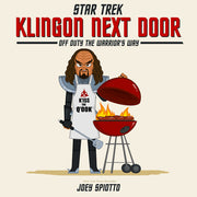 Klingon Next Door: Off Duty the Warriors Way by Spiotto, Joey