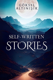 Self-Written Stories by Alt&#305;n&#305;&#351;&#305;k, G?ksel