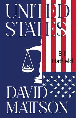United States vs David Mattson by Hatfield, Bill